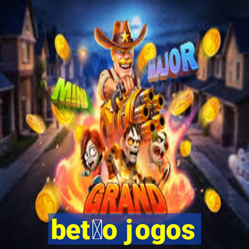 bet茫o jogos