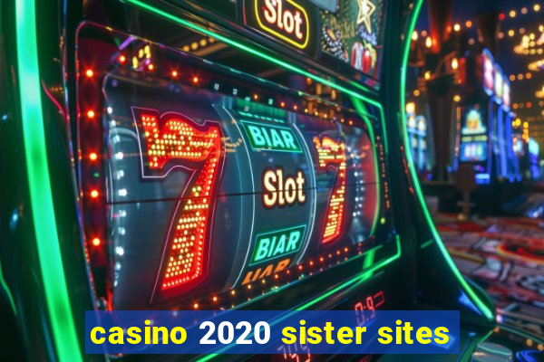 casino 2020 sister sites