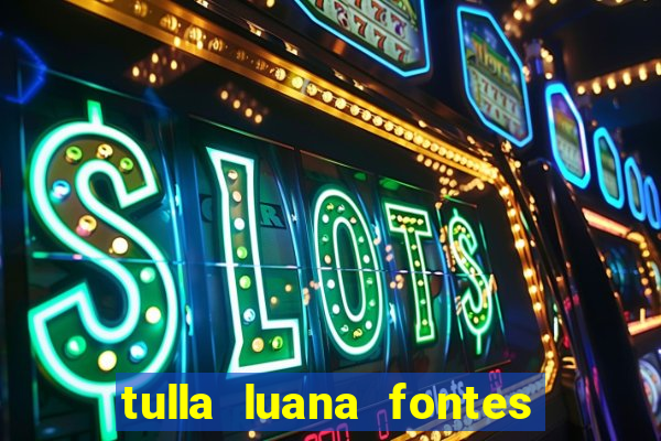 tulla luana fontes dos santos