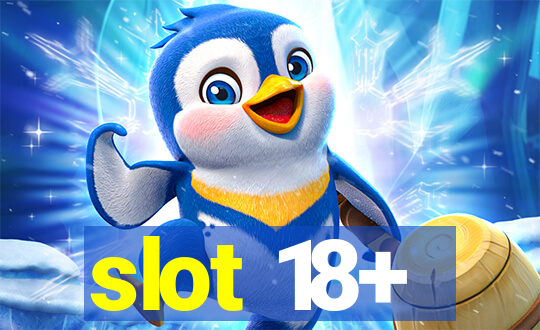 slot 18+