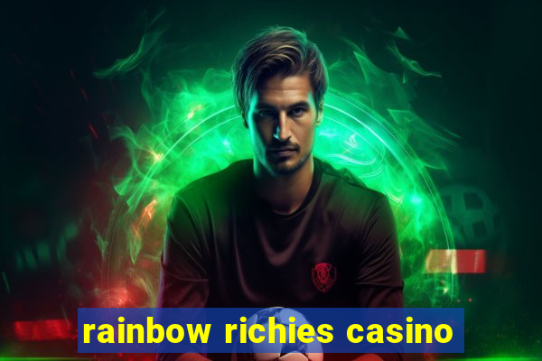 rainbow richies casino