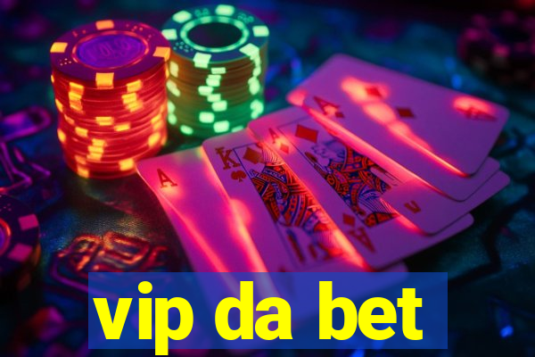 vip da bet