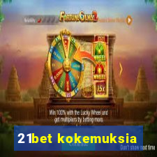 21bet kokemuksia