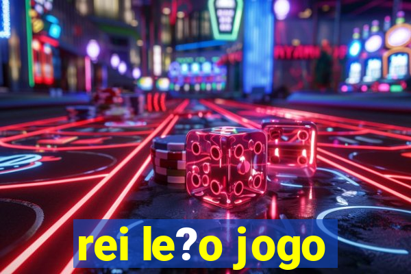 rei le?o jogo