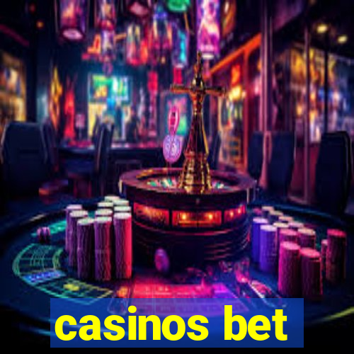 casinos bet