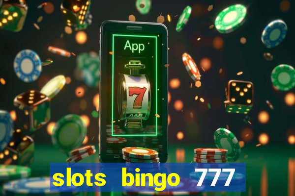 slots bingo 777 paga mesmo