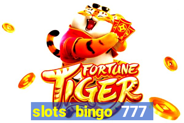 slots bingo 777 paga mesmo