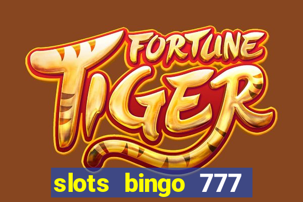 slots bingo 777 paga mesmo