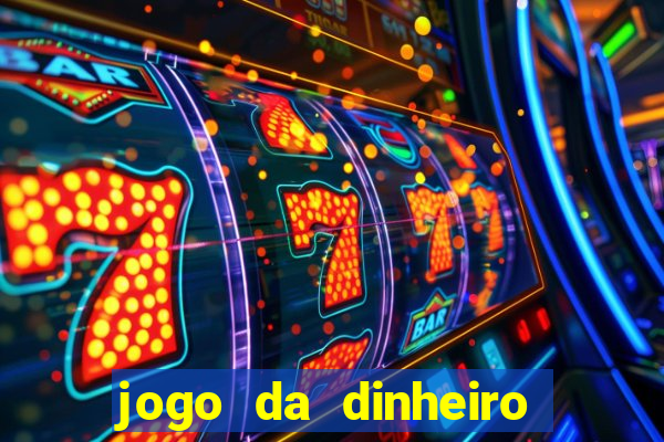 jogo da dinheiro sacar pix