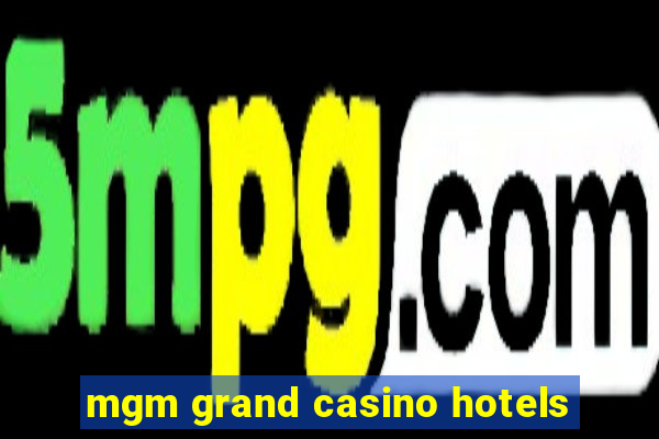 mgm grand casino hotels