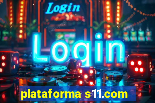 plataforma s11.com