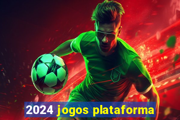 2024 jogos plataforma