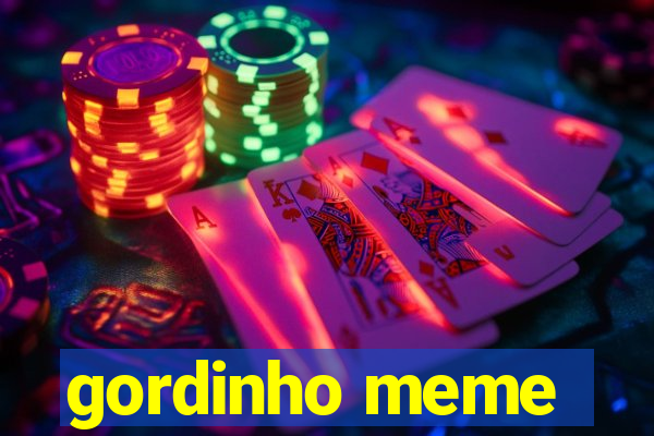 gordinho meme