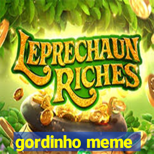 gordinho meme