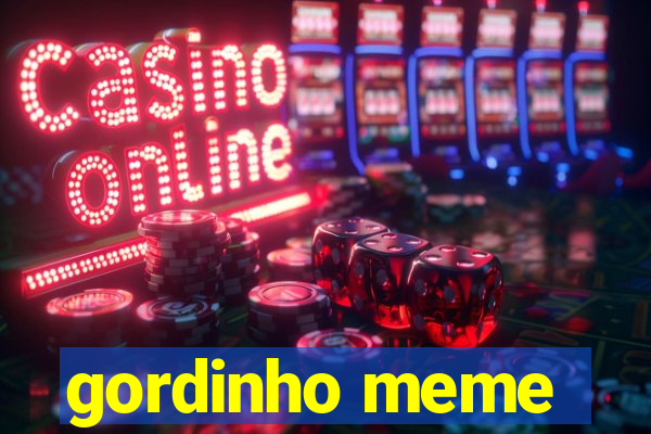 gordinho meme