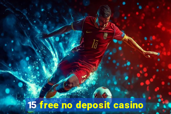 15 free no deposit casino