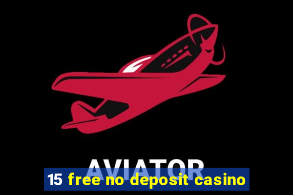 15 free no deposit casino