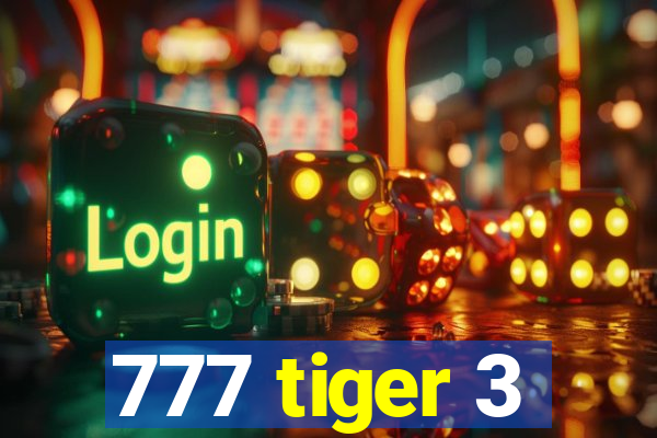 777 tiger 3