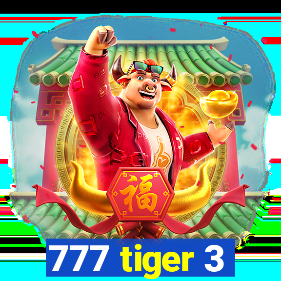 777 tiger 3