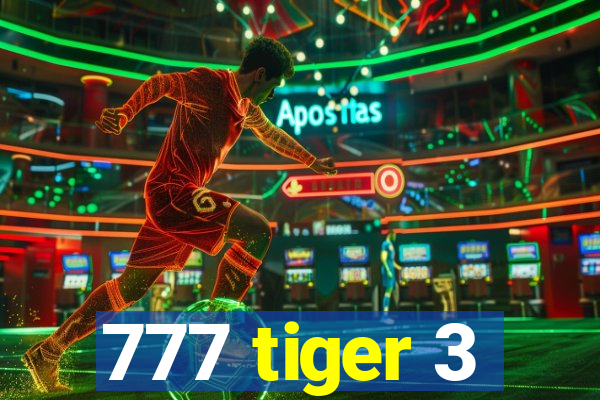 777 tiger 3