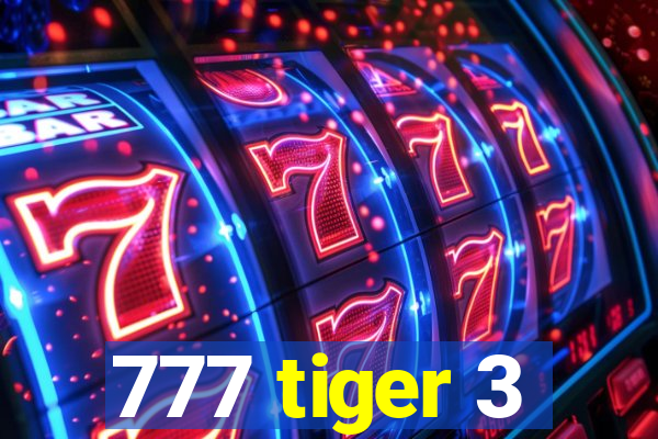 777 tiger 3