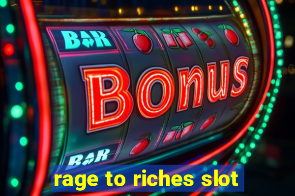 rage to riches slot