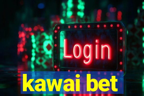 kawai bet