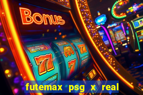 futemax psg x real madrid ao vivo