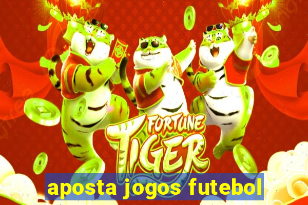 aposta jogos futebol