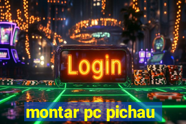 montar pc pichau