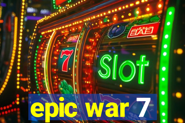 epic war 7