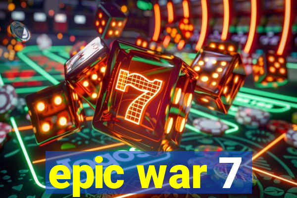 epic war 7