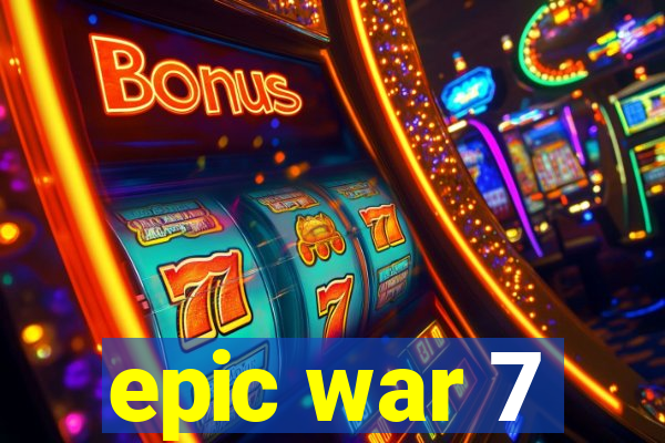 epic war 7