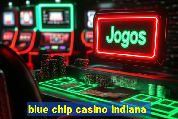 blue chip casino indiana