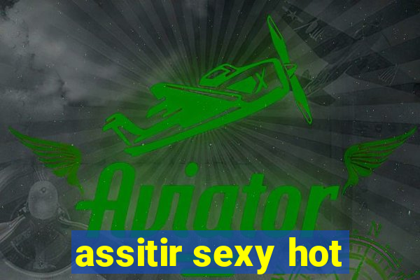 assitir sexy hot