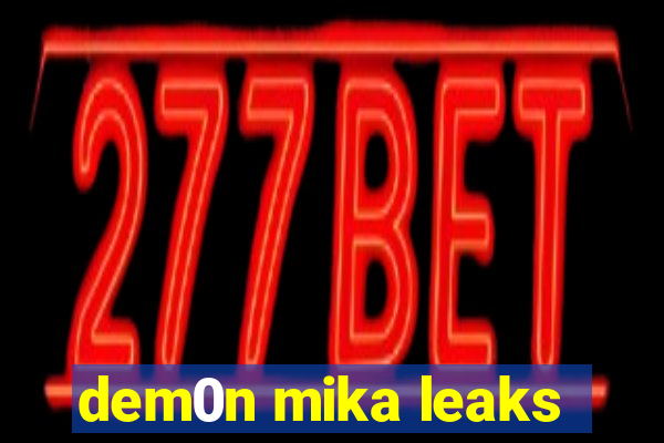 dem0n mika leaks