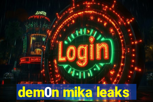 dem0n mika leaks