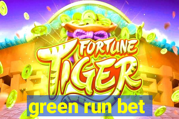 green run bet