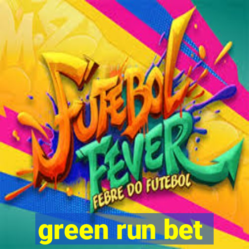 green run bet