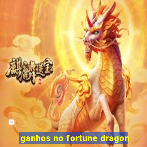 ganhos no fortune dragon