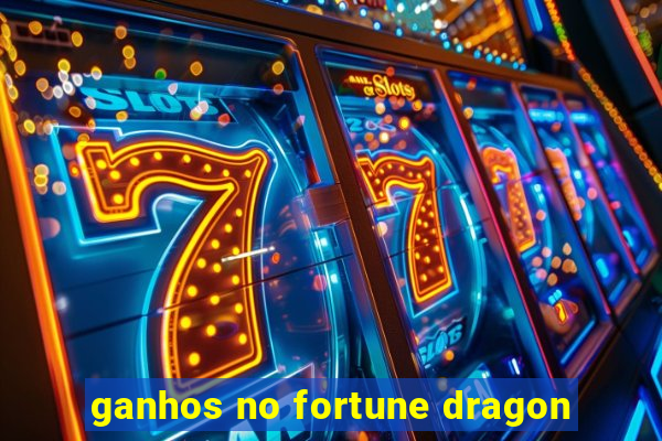 ganhos no fortune dragon