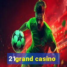 21grand casino