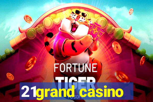 21grand casino