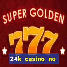 24k casino no deposit bonus