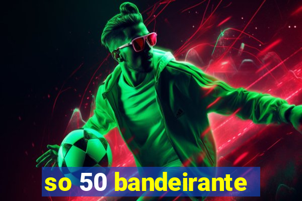 so 50 bandeirante