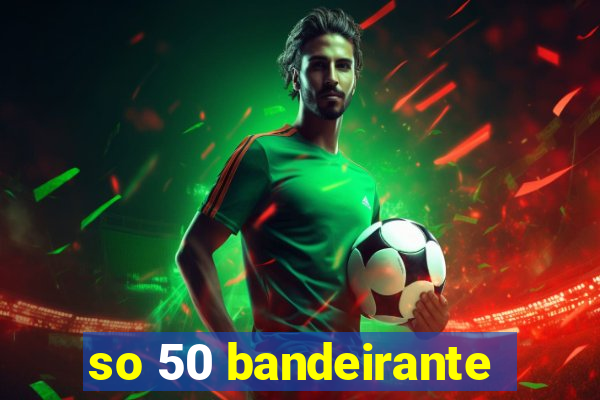 so 50 bandeirante