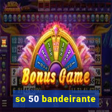 so 50 bandeirante