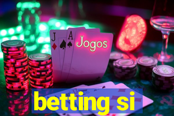 betting si