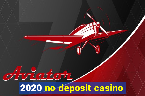 2020 no deposit casino