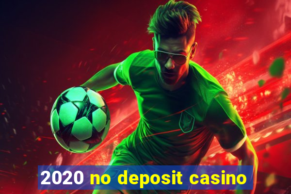 2020 no deposit casino